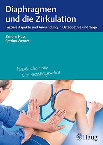 Diaphragmen Und Die Zirkulation Fasziale Aspekte Und Anwendung In Osteopathie Und Yoga Ebook Huss Simone Wentzel Bettina Amazon De Kindle Shop