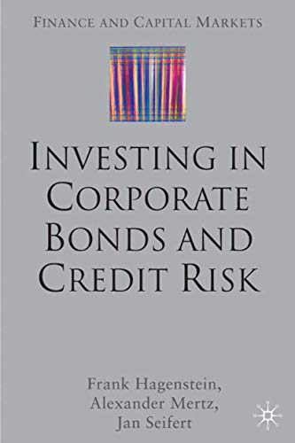 Investing in Corporate Bonds and Credit Risk (Finance and Capital Markets Series) Investing in Corporate Bonds and Credit Risk (Finance and Capital Markets Series)