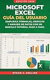  Guía del usuario de Microsoft Excel, edición 2026: Simplifica fórmulas, gráficos y análisis de datos con sencillos tutoriales paso a paso.
