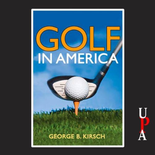 『Golf in America Audiobook by George B. Kirsch』のカバーアート