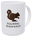 Willcallyou Squirrel Whisperer 15 Ounces Double Side Printed Funny White Coffee Mug