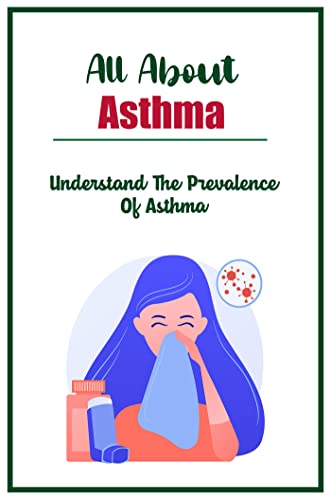 All About Asthma: Understand The Prevalence Of Asthma (English Edition)