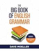 The Big Book of English Grammar: Moeller, Dave