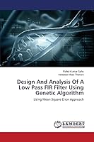 Design And Analysis Of A Low Pass FIR Filter Using Genetic Algorithm: Using Mean Square Error Approach 3659786659 Book Cover