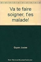 Va te faire soigner t'es mala 2760401286 Book Cover