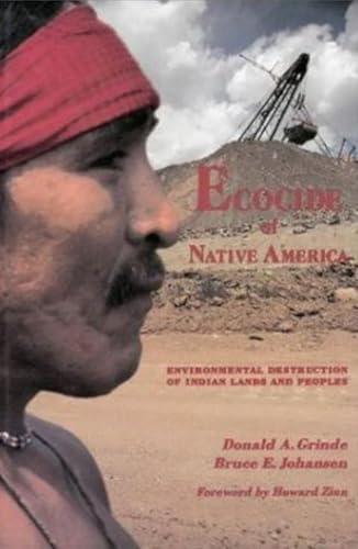 Ecocide of Native America: Environmental Destruction of Indian Lands and Peoples