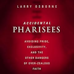 Accidental Pharisees Audiolibro Por Larry Osborne arte de portada