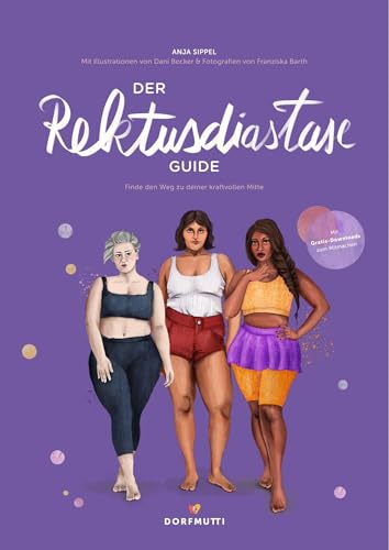 Der Rektusdiastase Guide: Ganzheitliches Training & Therapie für deine starke Körpermitte – mit Übungen, Tipps & Erfahrungen für Frauen nach der Geburt