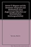 Armin T. Wegner und die Armenier: Anspruch und Wirklichkeit eines Augenzeugen