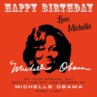 Happy Birthday&mdash;Love, Michelle: On Your Special Day, Enjoy the Wit and Wisdom of Michelle Obama, First Lady