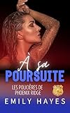  À sa poursuite: Une tueuse justicière. Une ex disparue. Une enquête qui remet en cause tout ce qu’elle croyait savoir. (Les Policières de Phoenix Ridge t. 2)