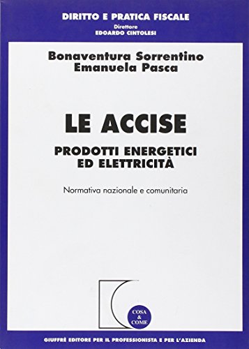 Le accise. Prodotti energetici ed elettricità Le accise. Prodotti energetici ed elettricità