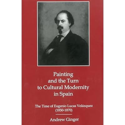 Painting And The Turn To Cultural Modernity in Spain
