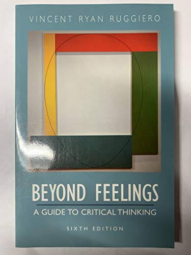 Beyond Feelings: A Guide to Critical Thinking 0767415892 Book Cover