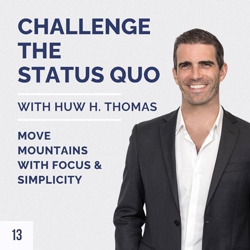 #013- Move mountains with focus and simplicity Podcast Por  arte de portada