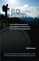 60 Second Leadership: 52 lessons in personal and professional development for easy week by week application 0692520554 Book Cover