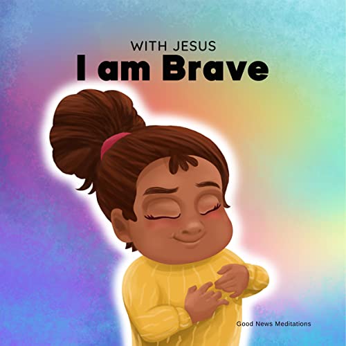 With Jesus I Am Brave by Good News Meditations Kids episode artwork
