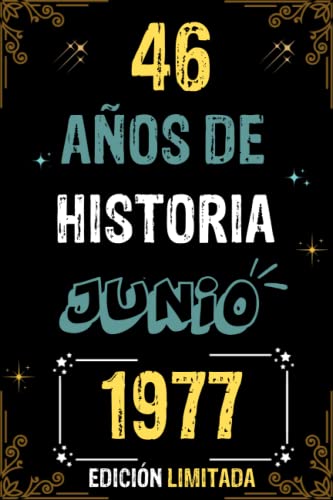 CUADERNO, 46 AÑOS DE HISTORIA JUNIO 1977 EDICIÓN LIMITADA: Regalo de 46 cumpleaños para mujeres y hombres, ideas de 46 cumpleaños... un cumpleaños... ... regalo de 46 cumpleaños para él/ella.