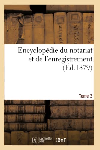 Encyclopédie Du Notariat Et de l'Enregistrement (French Edition)