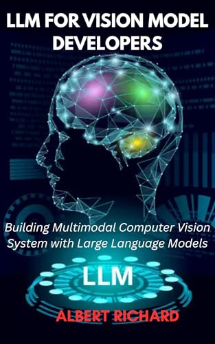 LLM For Vision Model Developers : Building Multimodal Computer Vi...