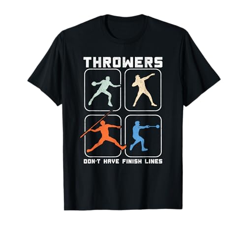 Throwers Don't Have Finish Lines Discus Javelin Shot Put T-Shirt