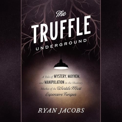 Enjoy The Truffle Underground from Ryan Jacobs