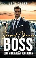 Second Chance Boss: Dem Milliardär verfallen (Unexpected Love Stories) (German Edition) B0F6DDBQTX Book Cover