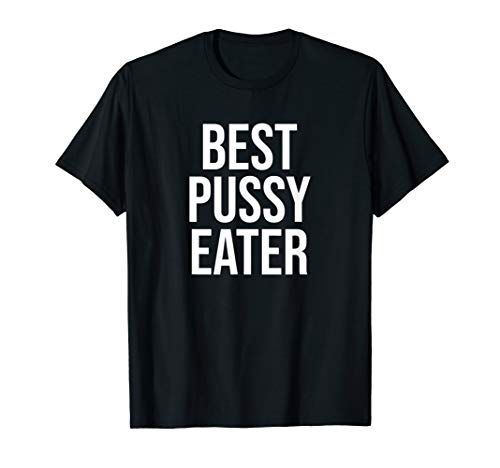 Best Pussy Eater Funny Sexual Oral Sex T-Shirt