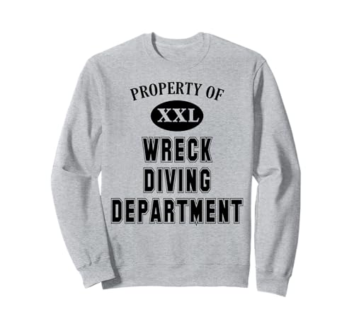 Property of Wreck Diving Dept Wreck Scuba Diver Department Sweatshirt