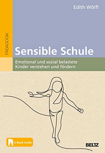 Sensible Schule: Emotional und sozial belastete Kinder verstehen und fördern. Mit E-Book inside