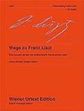 Wege zu Franz Liszt: Eine Auswahl leichter bis mittelschwerer Klavierstücke Liszts. Klavier. (Wiener Urtext Edition)