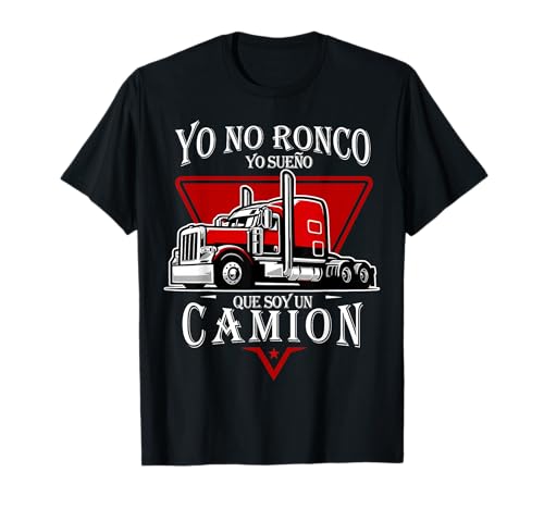 Yo no ronco yo sueno que soy un camion latino papá español Camiseta