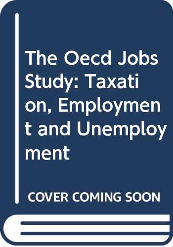 The Oecd Jobs Study: Taxation, Employment and U... 9264144005 Book Cover