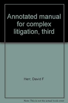 Annotated manual for complex litigation, third