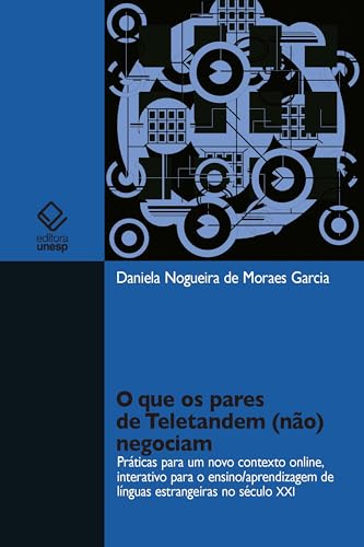 O que os pares de Teletandem (não) negociam: práticas para um novo contexto online interativo para o ensino/aprendizagem de línguas estrangeiras no século XXI
