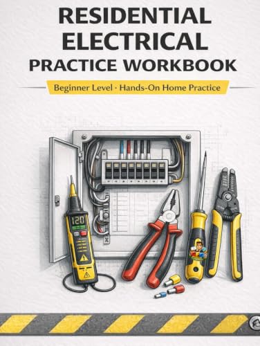 Residential Electrical Practice Workbook: Hands-On Home Exercises...