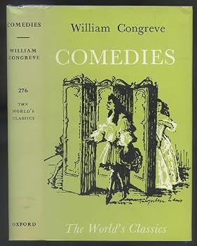 Comedies By William Congreve: The Old Batchelor, The Double-Dealer, Love for Love & The Way of the World