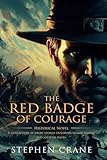 The Red Badge of Courage: Complete with Classic illustrations and Annotation...