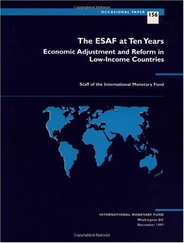The ESAF at ten years: Economic adjustment and reform in low-income ...
