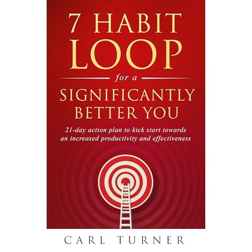 7 Habit Loop for a Significantly Better You Audiobook By Carl Turner cover art