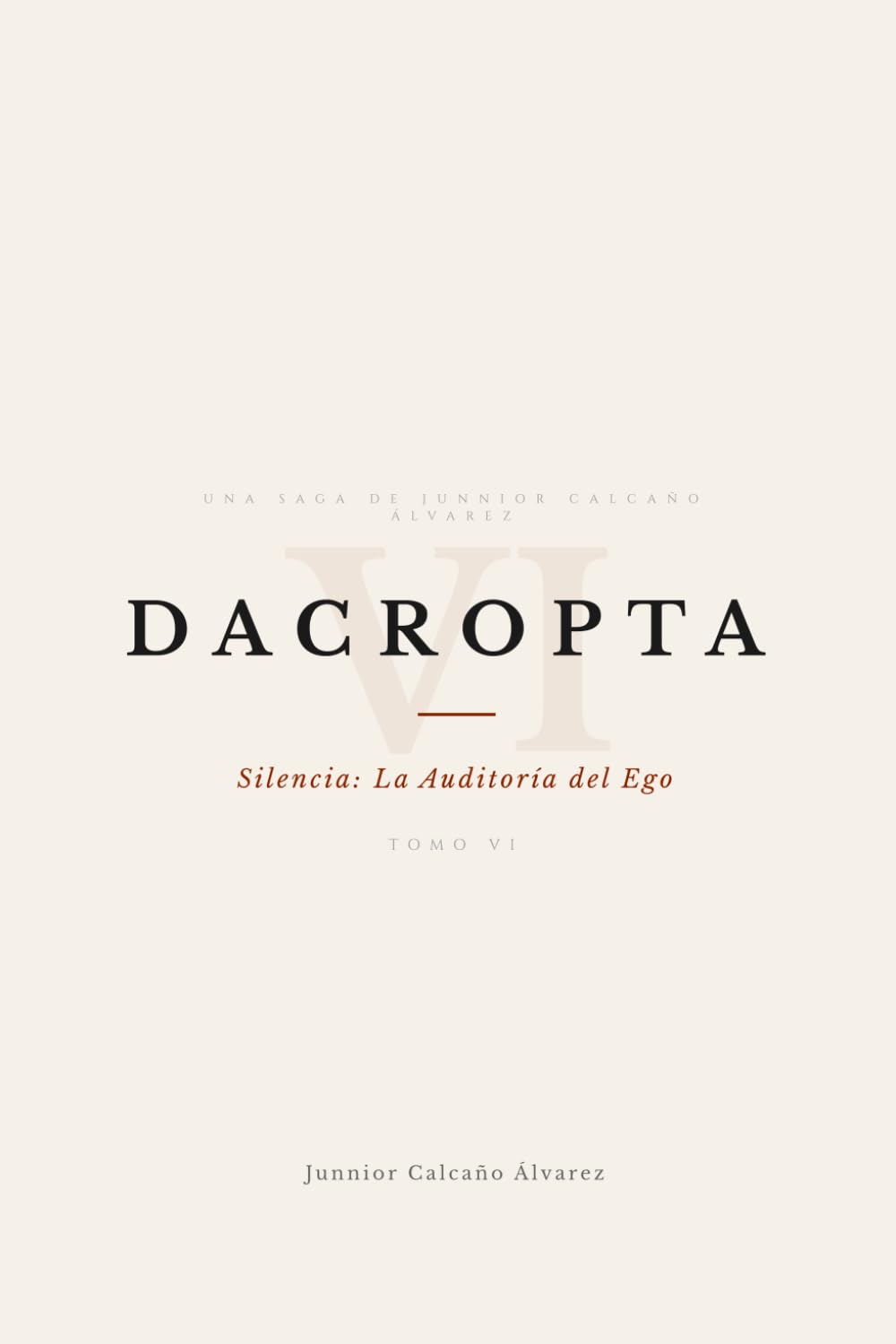 DACROPTA: Silencia: Auditoría del Ego (TOMO VI) (DACROPTA: La Luz que Oscurece)