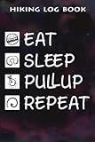 Hiking Log Book Eat Sleep Pullup RepeaArt Gym Graphic Art Quote: Pullup Gifts for Sister:Hiking Journal With Prompts To Write In, Trail Log Book, ... 6