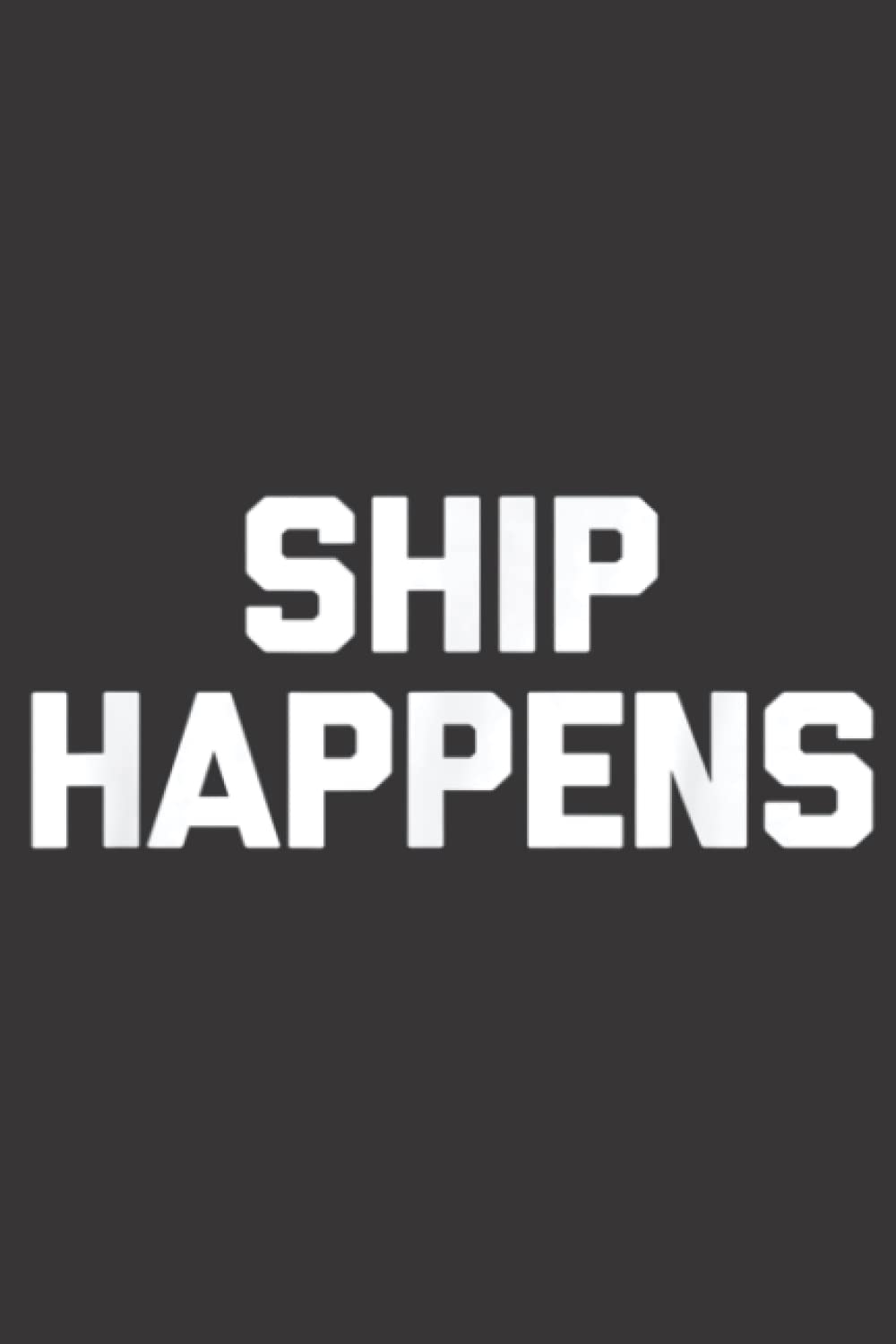 Ship Happens Funny funny saying sailor novelty sailors Pretty: Daily Planner Notepad To Do Schedule, Medium 6x9 Inches, 110 Pages, Printed Cover