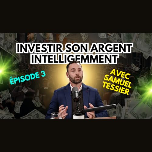 &Eacute;pisode avec Samuel Tessier conseiller en placements