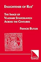 Enlightener of Rus': The Image of Vladimir Sviatosavich Across the Centuries 089357290X Book Cover