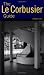 Le Corbusier Guide: Updated and Expanded Edition