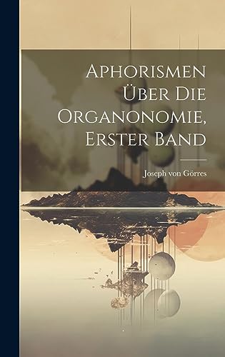 Aphorismen über die Organonomie, Erster Band (German Edition)