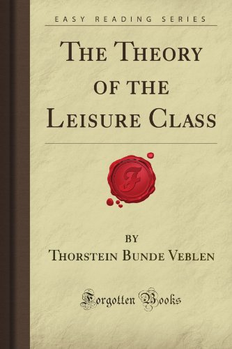 Preisvergleich Produktbild The Theory of the Leisure Class (Forgotten Books)