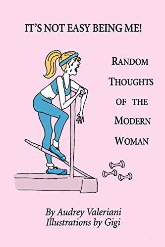 IT'S NOT EASY BEING ME! Random Thoughts of the Modern Woman IT'S NOT EASY BEING ME! Random Thoughts of the Modern Woman