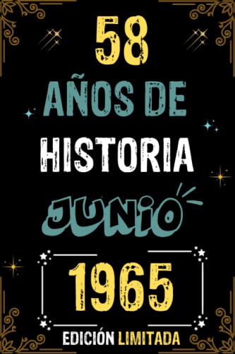 CUADERNO, 58 AÑOS DE HISTORIA JUNIO 1965 EDICIÓN LIMITADA: Regalo de 58 cumpleaños para mujeres y hombres, ideas de 58 cumpleaños... un cumpleaños... ... regalo de 58 cumpleaños para él/ella.